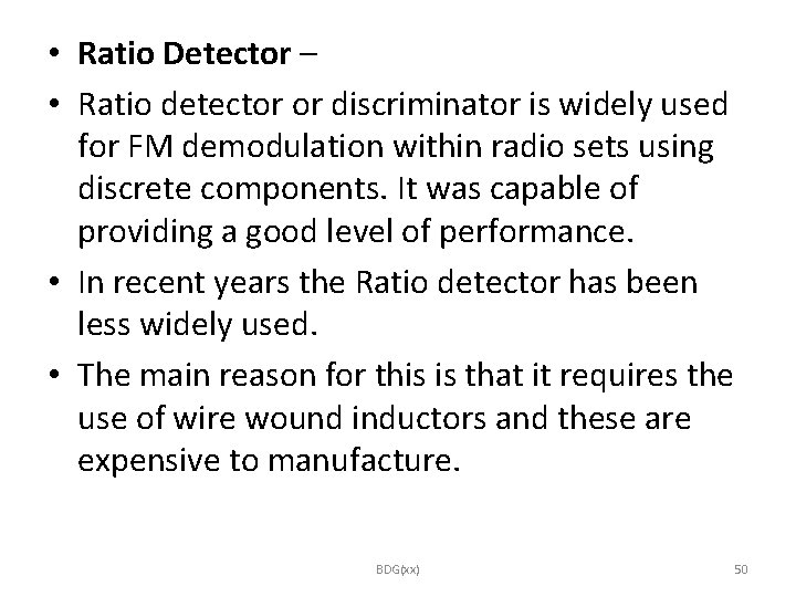  • Ratio Detector – • Ratio detector or discriminator is widely used for