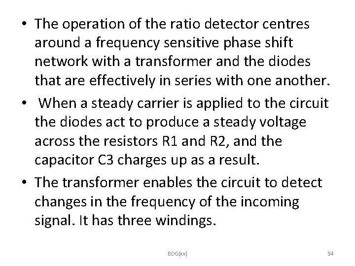  • The operation of the ratio detector centres around a frequency sensitive phase