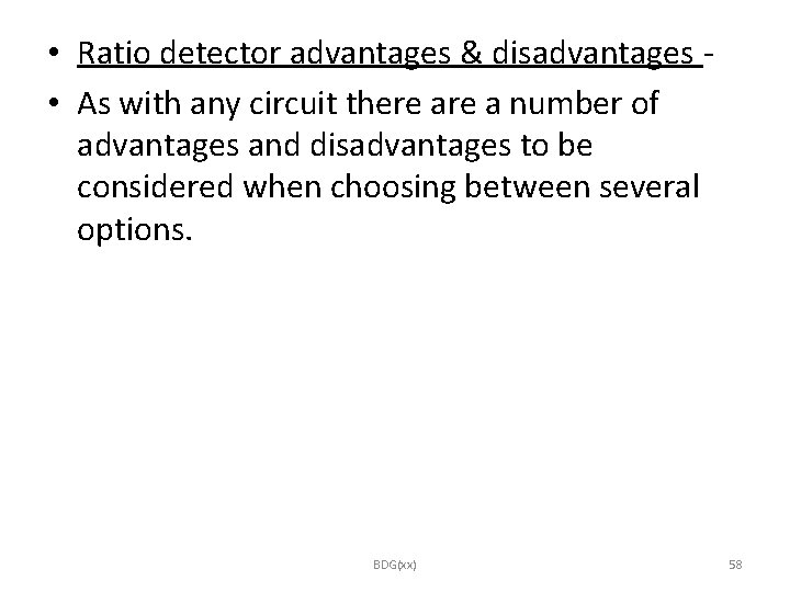  • Ratio detector advantages & disadvantages • As with any circuit there a