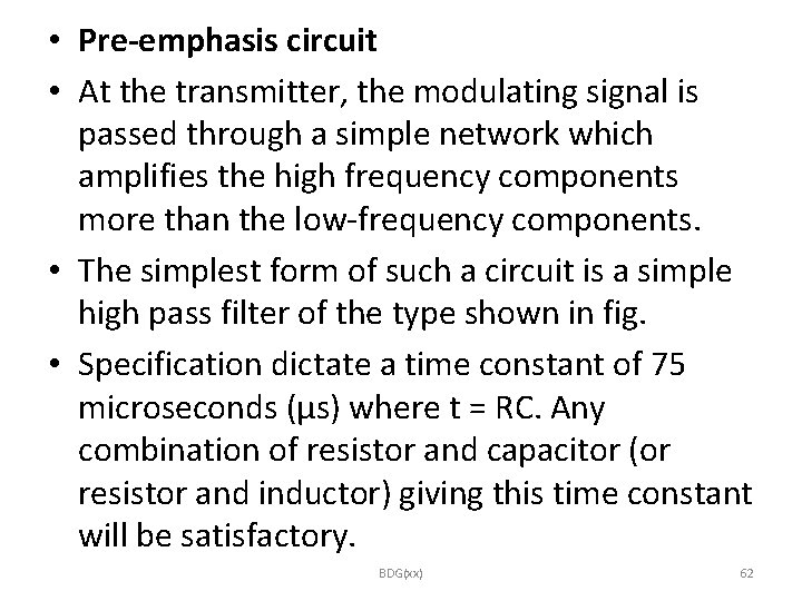  • Pre-emphasis circuit • At the transmitter, the modulating signal is passed through