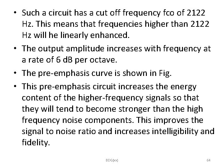  • Such a circuit has a cut off frequency fco of 2122 Hz.