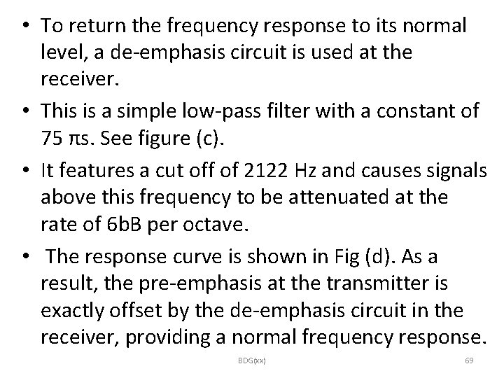  • To return the frequency response to its normal level, a de-emphasis circuit
