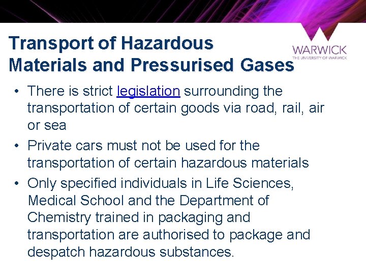 Transport of Hazardous Materials and Pressurised Gases • There is strict legislation surrounding the