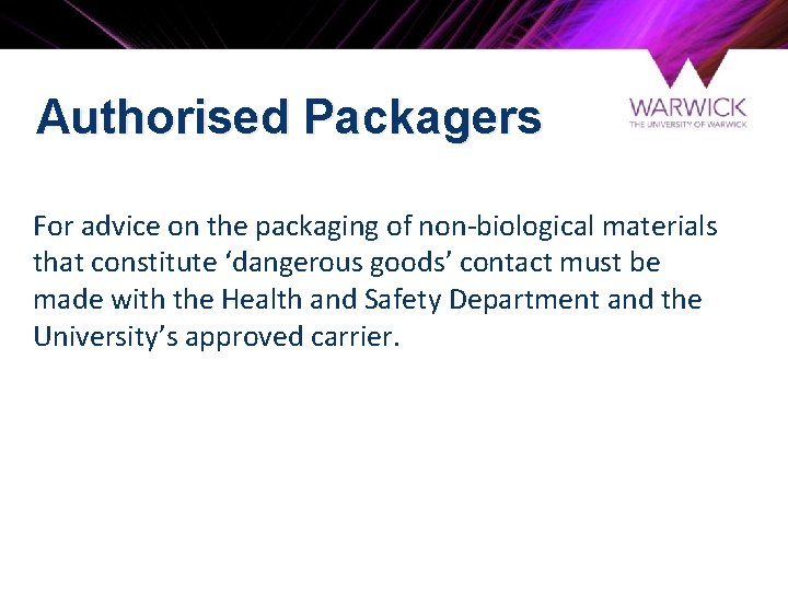 Authorised Packagers For advice on the packaging of non-biological materials that constitute ‘dangerous goods’