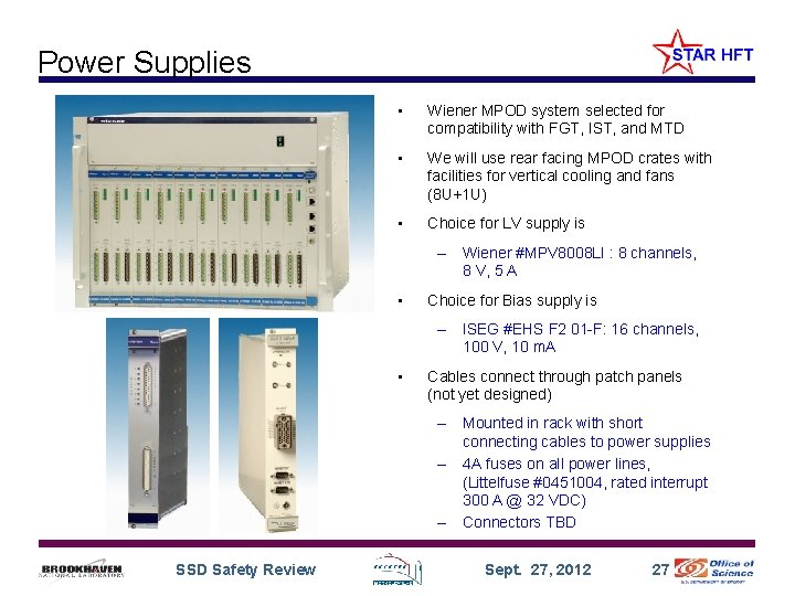 Power Supplies • Wiener MPOD system selected for compatibility with FGT, IST, and MTD