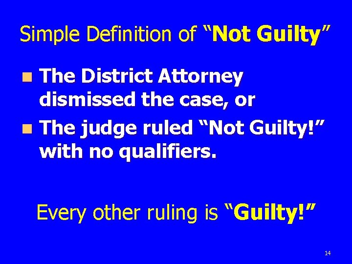 Simple Definition of “Not Guilty” The District Attorney dismissed the case, or n The