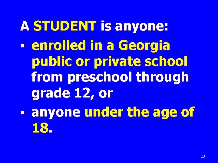 A STUDENT is anyone: § enrolled in a Georgia public or private school from