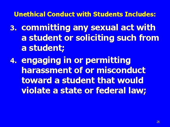 Unethical Conduct with Students Includes: committing any sexual act with a student or soliciting