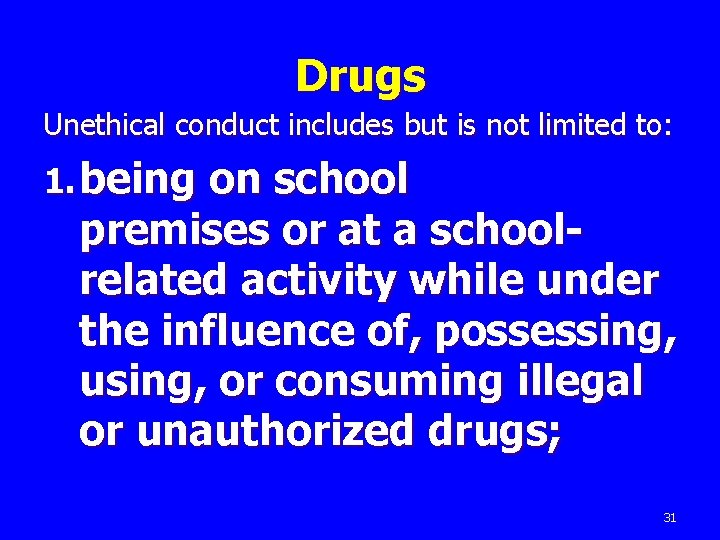 Drugs Unethical conduct includes but is not limited to: 1. being on school premises
