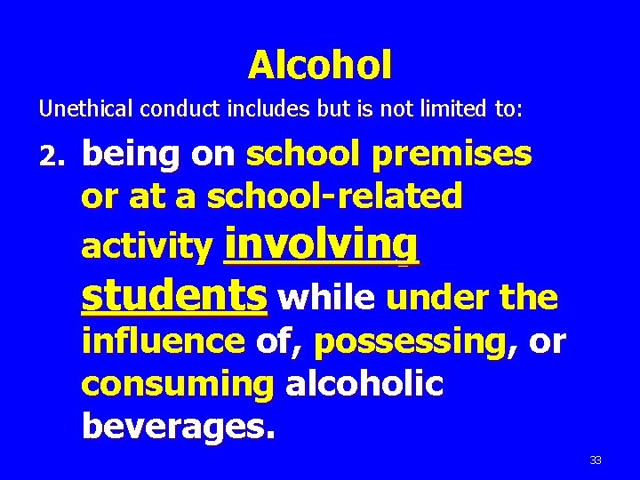 Alcohol Unethical conduct includes but is not limited to: 2. being on school premises
