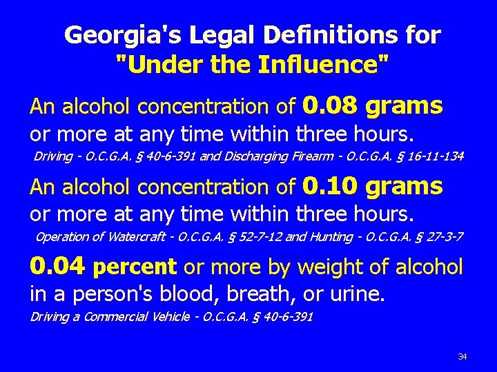 Georgia's Legal Definitions for "Under the Influence" An alcohol concentration of 0. 08 grams