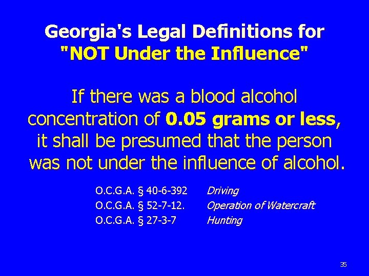 Georgia's Legal Definitions for "NOT Under the Influence" If there was a blood alcohol