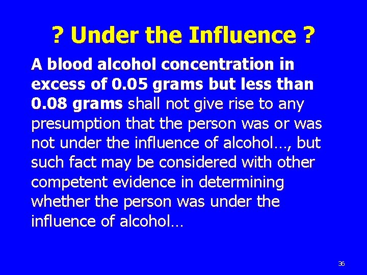 ? Under the Influence ? A blood alcohol concentration in excess of 0. 05
