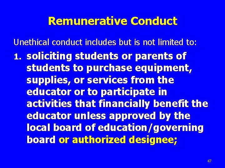 Remunerative Conduct Unethical conduct includes but is not limited to: 1. soliciting students or