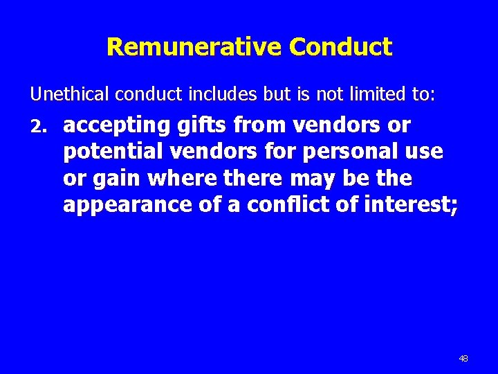 Remunerative Conduct Unethical conduct includes but is not limited to: 2. accepting gifts from