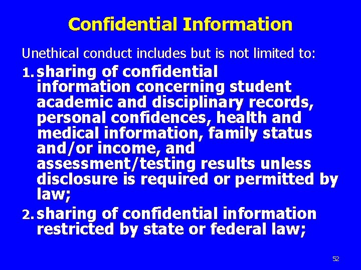 Confidential Information Unethical conduct includes but is not limited to: 1. sharing of confidential