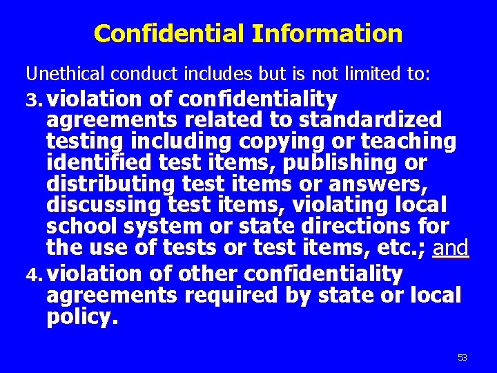 Confidential Information Unethical conduct includes but is not limited to: 3. violation of confidentiality