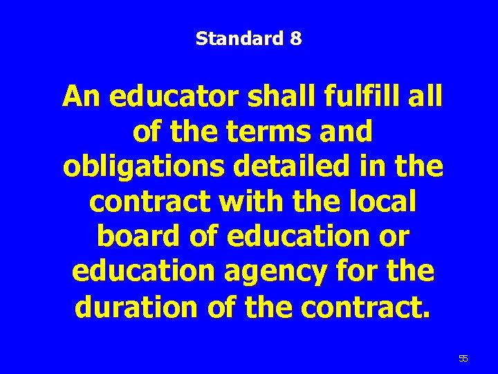 Standard 8 An educator shall fulfill all of the terms and obligations detailed in
