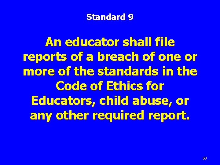 Standard 9 An educator shall file reports of a breach of one or more