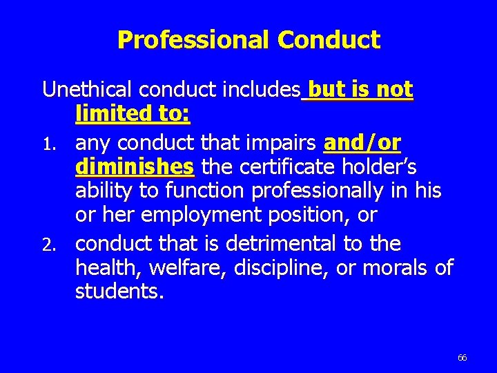 Professional Conduct Unethical conduct includes but is not limited to: 1. any conduct that