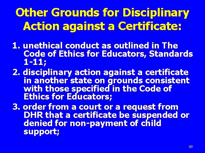 Other Grounds for Disciplinary Action against a Certificate: 1. unethical conduct as outlined in