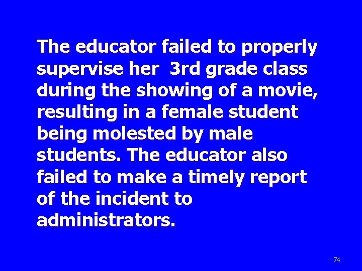 The educator failed to properly supervise her 3 rd grade class during the showing