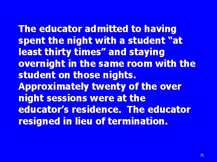 The educator admitted to having spent the night with a student “at least thirty