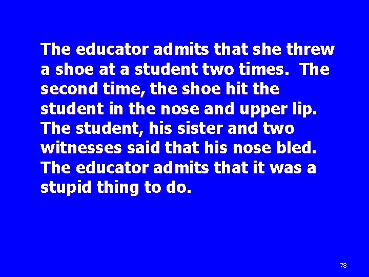The educator admits that she threw a shoe at a student two times. The