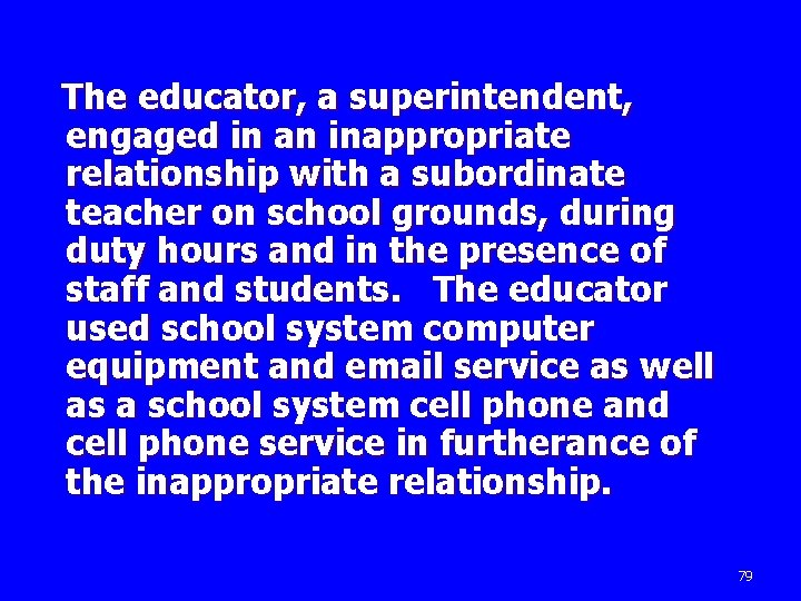 The educator, a superintendent, engaged in an inappropriate relationship with a subordinate teacher on