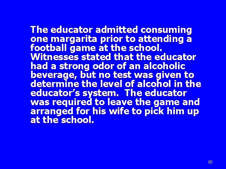 The educator admitted consuming one margarita prior to attending a football game at the