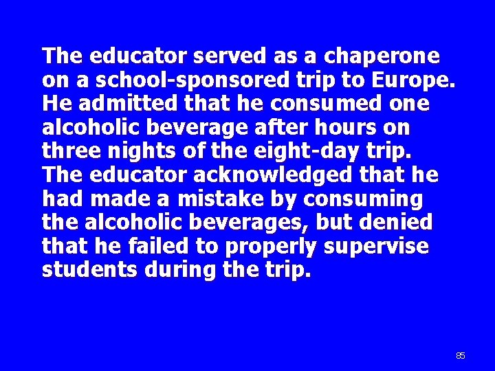 The educator served as a chaperone on a school-sponsored trip to Europe. He admitted