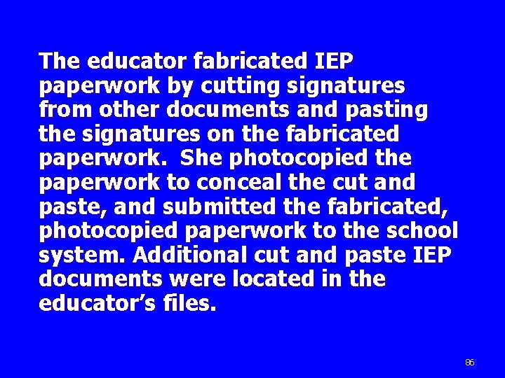 The educator fabricated IEP paperwork by cutting signatures from other documents and pasting the