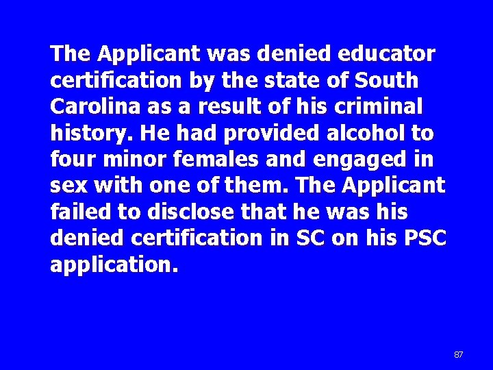 The Applicant was denied educator certification by the state of South Carolina as a