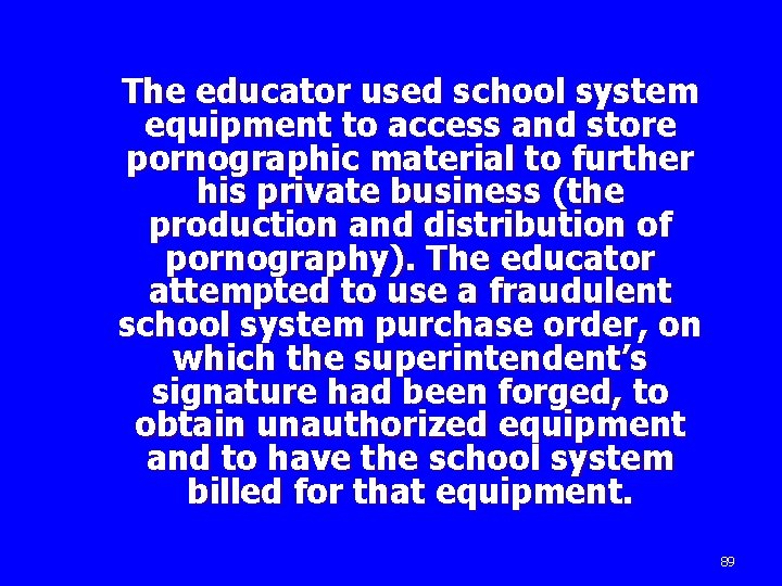 The educator used school system equipment to access and store pornographic material to further