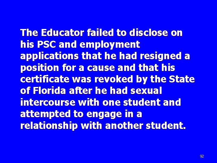 The Educator failed to disclose on his PSC and employment applications that he had