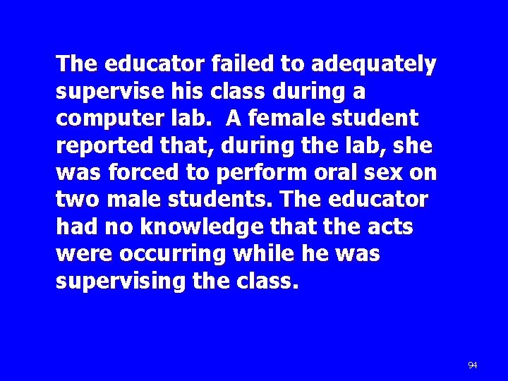 The educator failed to adequately supervise his class during a computer lab. A female