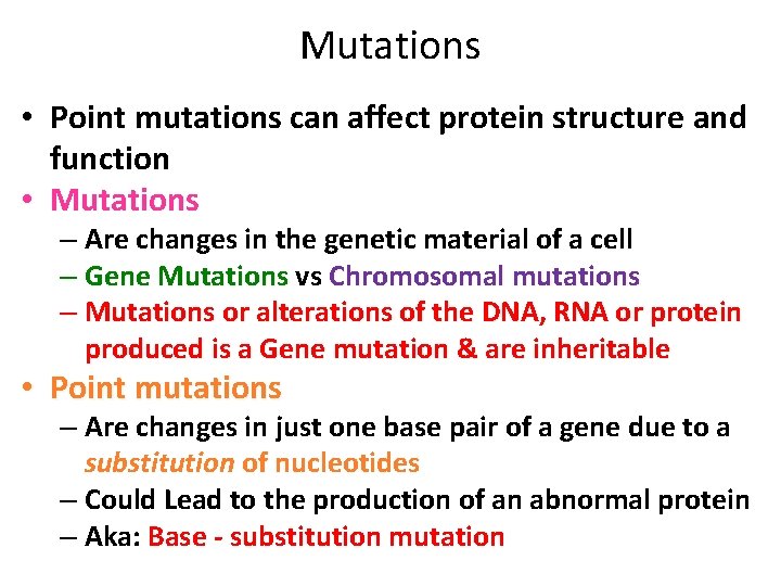 Mutations • Point mutations can affect protein structure and function • Mutations – Are