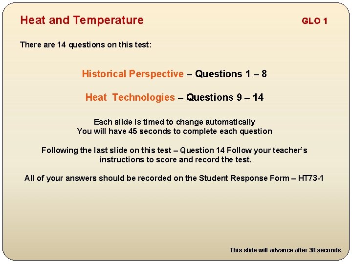 Heat and Temperature GLO 1 There are 14 questions on this test: Historical Perspective