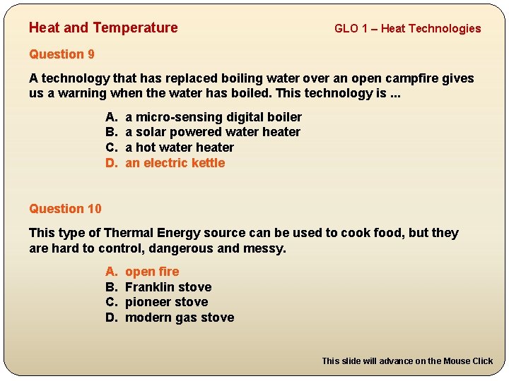 Heat and Temperature GLO 1 – Heat Technologies Question 9 A technology that has