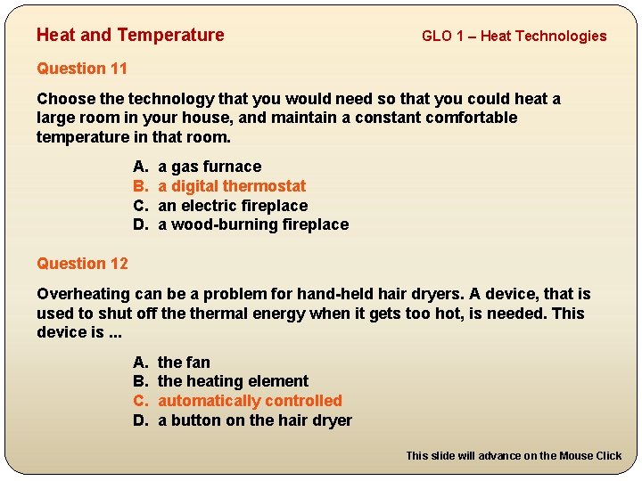 Heat and Temperature GLO 1 – Heat Technologies Question 11 Choose the technology that