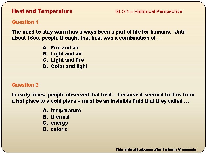 Heat and Temperature GLO 1 – Historical Perspective Question 1 The need to stay