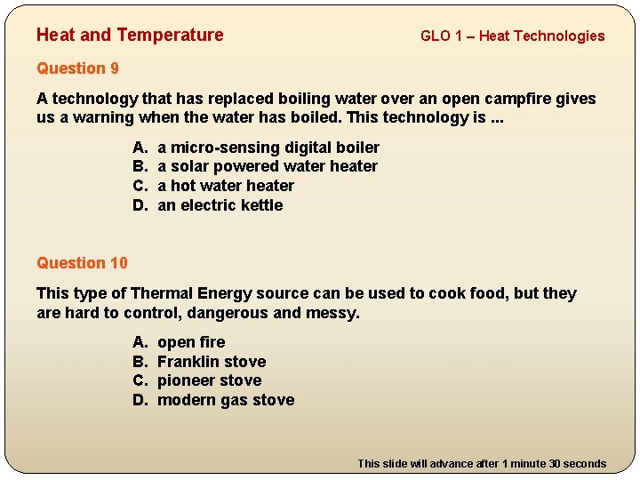 Heat and Temperature GLO 1 – Heat Technologies Question 9 A technology that has