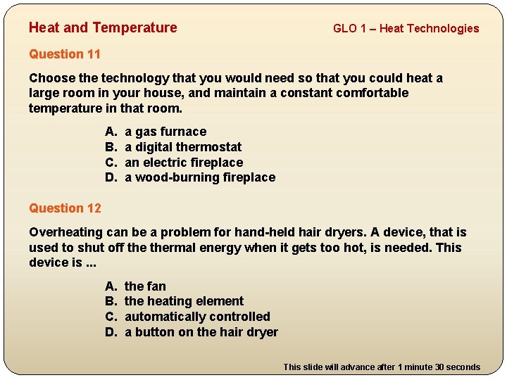 Heat and Temperature GLO 1 – Heat Technologies Question 11 Choose the technology that