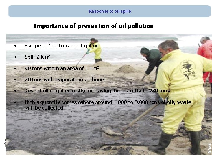 Response to oil spills Importance of prevention of oil pollution • Escape of 100