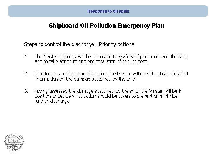 Response to oil spills Shipboard Oil Pollution Emergency Plan Steps to control the discharge