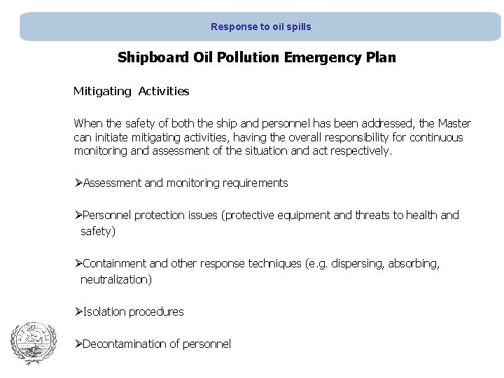 Response to oil spills Shipboard Oil Pollution Emergency Plan Mitigating Activities When the safety