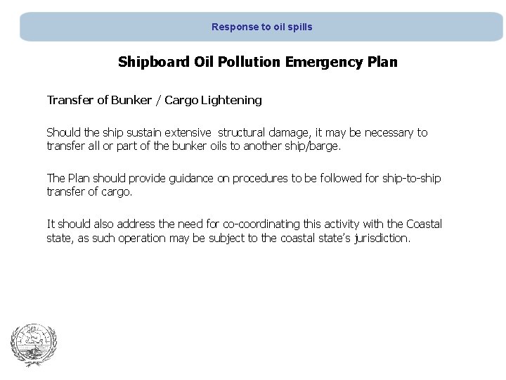 Response to oil spills Shipboard Oil Pollution Emergency Plan Transfer of Bunker / Cargo