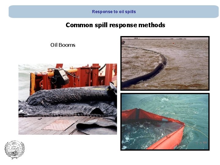 Response to oil spills Common spill response methods Oil Booms 