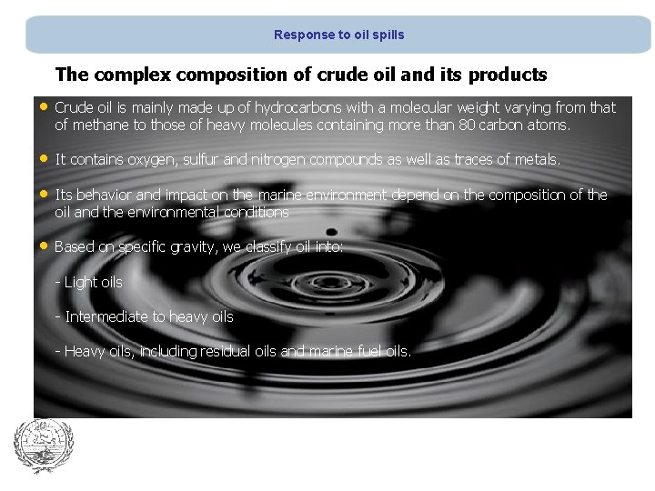 Response to oil spills The complex composition of crude oil and its products •