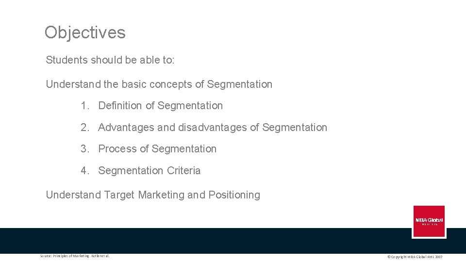 Objectives Students should be able to: Understand the basic concepts of Segmentation 1. Definition